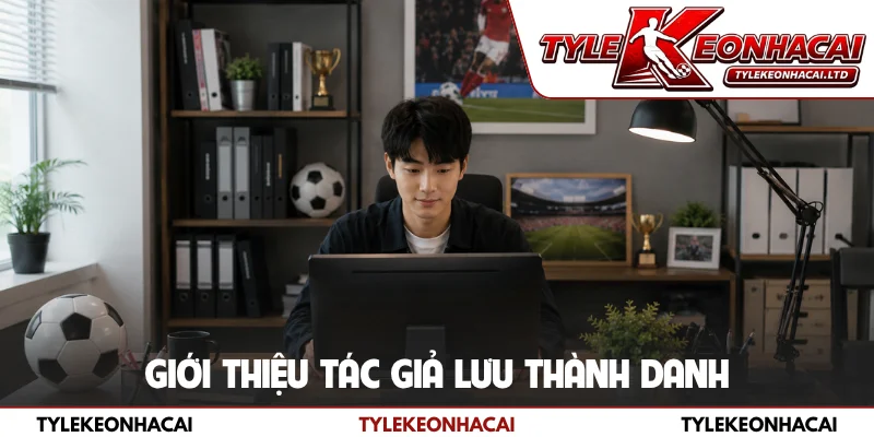 Giới thiệu tác giả Lưu Thành Danh
